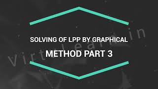 OR18 Solving of LPP by Graphical Method Part 3