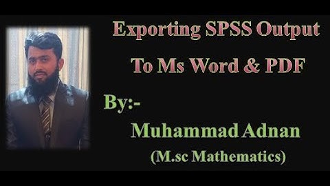 Exporting SPSS Output to Ms Word and PDF || How to convert SPSS file to pdf