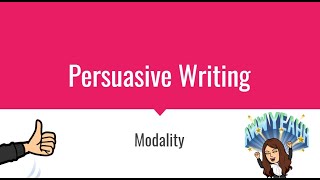Persuasive Writing: Modality