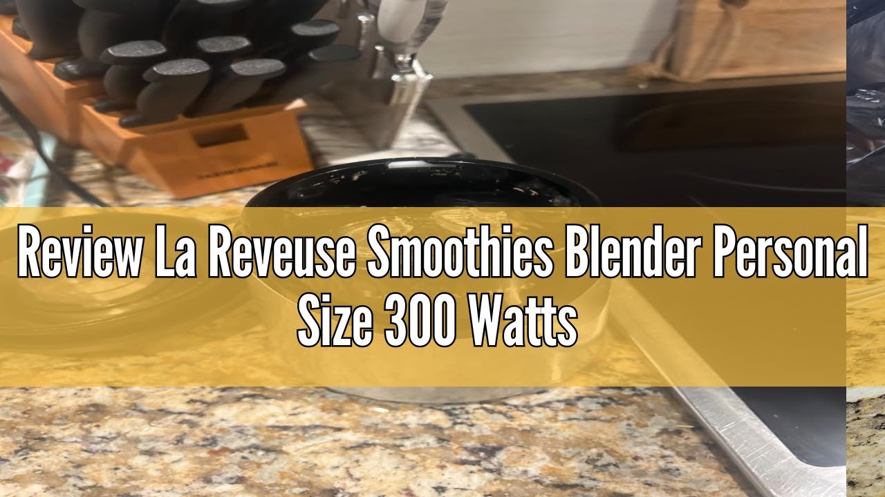 Review La Reveuse Smoothies Blender Personal Size 300 Watts with 18 oz BPA-Free Portable Travel Spor