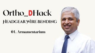 01. Armamentarium ( Headgear Wire Bending )