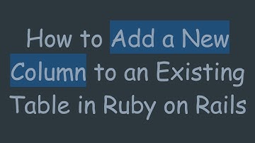 How to Add a New Column to an Existing Table in Ruby on Rails