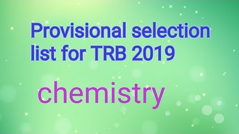 Provisional selection list for chemistry TRB 2019