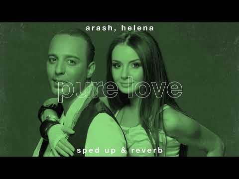 Arash Helena Pure Love Sped Up Reverb