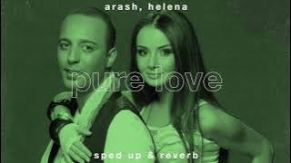 arash, helena — pure love (sped up • reverb)