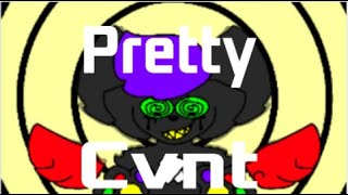 Pretty Cvnt // Animation Meme