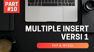 PART #10 | PHP + MYSQL - MULTIPLE INSERT VERSION 1