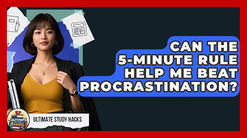 Can The 5-minute Rule Help Me Beat Procrastination? - Ultimate Study Hacks