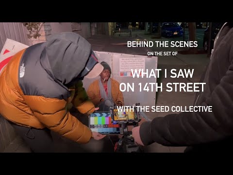 Behind the Scenes of "What I Saw on 14th Street" with The Seed Collective