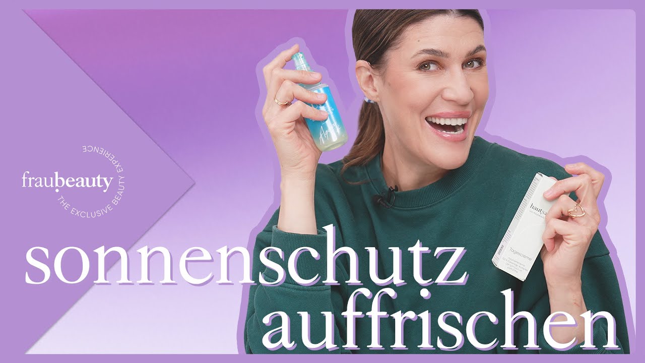 Sonnenschutz über den ganzen Tag - ...mit Tipps zum Auffrischen bei Make-up 💜