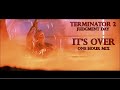 Terminator 2 It S Over Extended 1 Hour Terminator 2 It S Over Extended 1 Hour
