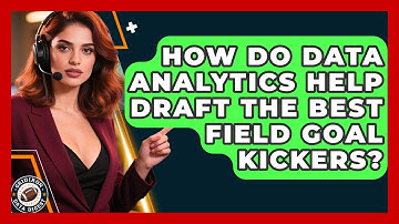 How Do Data Analytics Help Draft The Best Field Goal Kickers? - Gridiron Data Digest