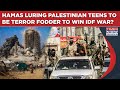 Not IDF, Hamas' Manipulation Destroying Gaza By Luring Palestinian Teens To Be Terror Cannon Fodder?