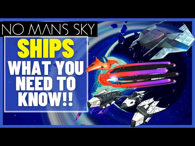 EVERYTHING You Need To Know About SHIPS In No Mans Sky 2023!!