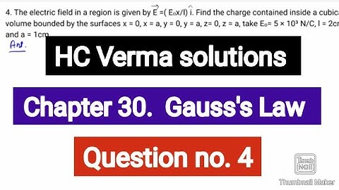 The electric field in a region is given by E =( Eox/l) i. Find the charge contained inside a cubical