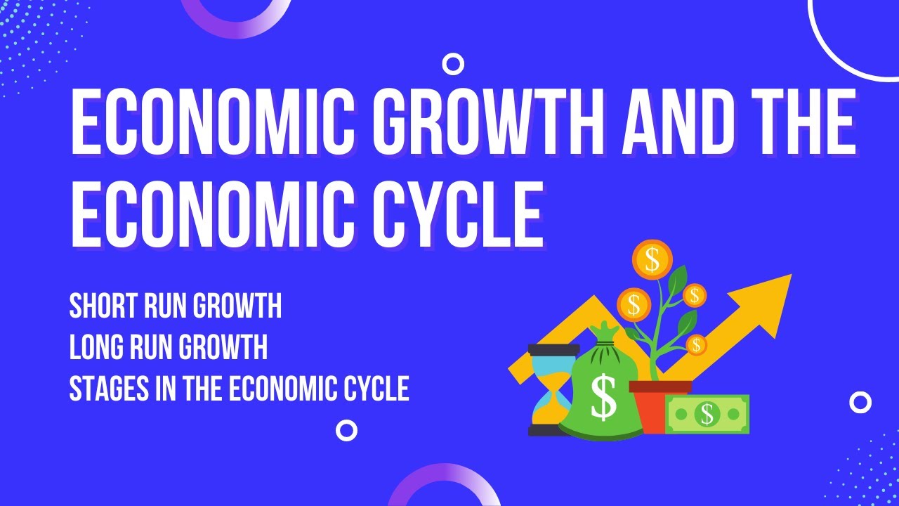 Economic growth and the economic cycle