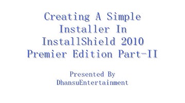 Creating A Simple Installer In InstallShield 2010 Premier Edition Part II