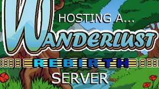 How To Set Up A Wanderlust Rebirth Server Steam Portforward