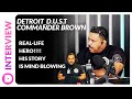 Detroit D.U.S.T | Commander Brown | Real-Life Hero, Hear Why + Craziest Stories!