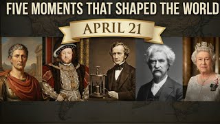 Five Moments That Shaped the World — All on April 21