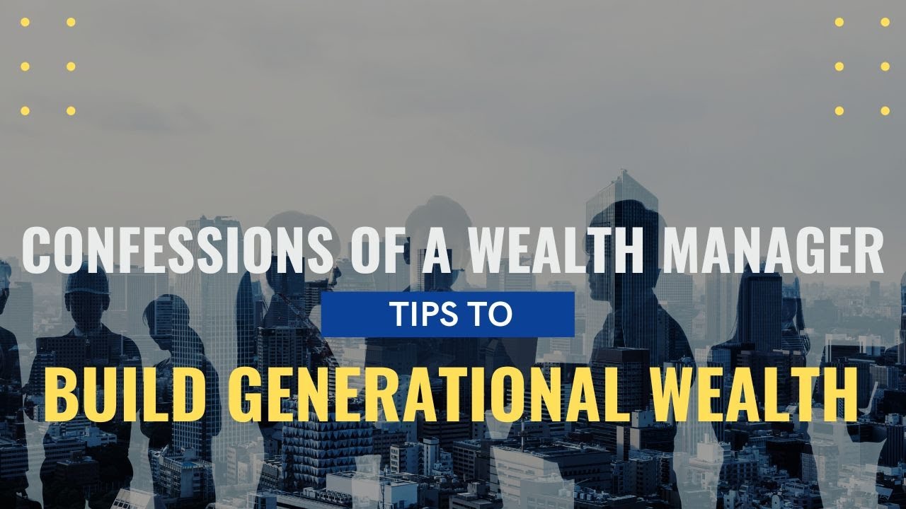Top 10 tips to achieve Generational Wealth - YouTube