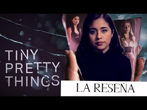 Tiny Pretty Things- Netflix/ Review. ¿Vale la pena?
