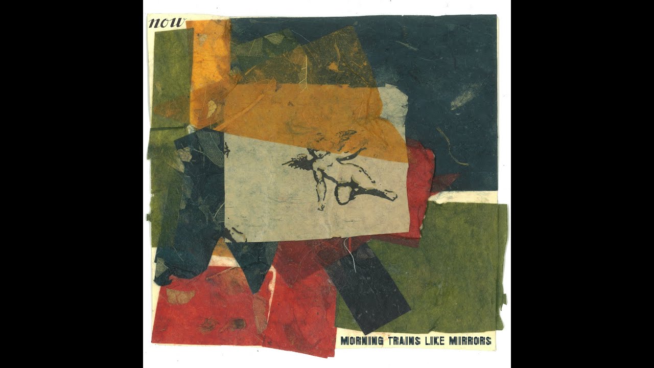 Now - "Morning Trains Like Mirrors" (official video)