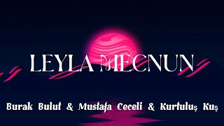 Leyla Mecnun - Burak Bulut & Mustafa Ceceli & Kurt HD izle 🎧🎶🎧🎵🎶 Lyrics