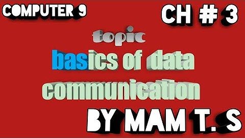 Basics of data communication | components of communication system | 9th class new book ch#3