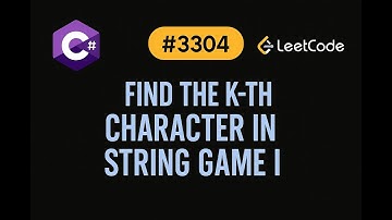 LeetCode 3304: Find the K-th Character in String Game I | CSharp Solution |
