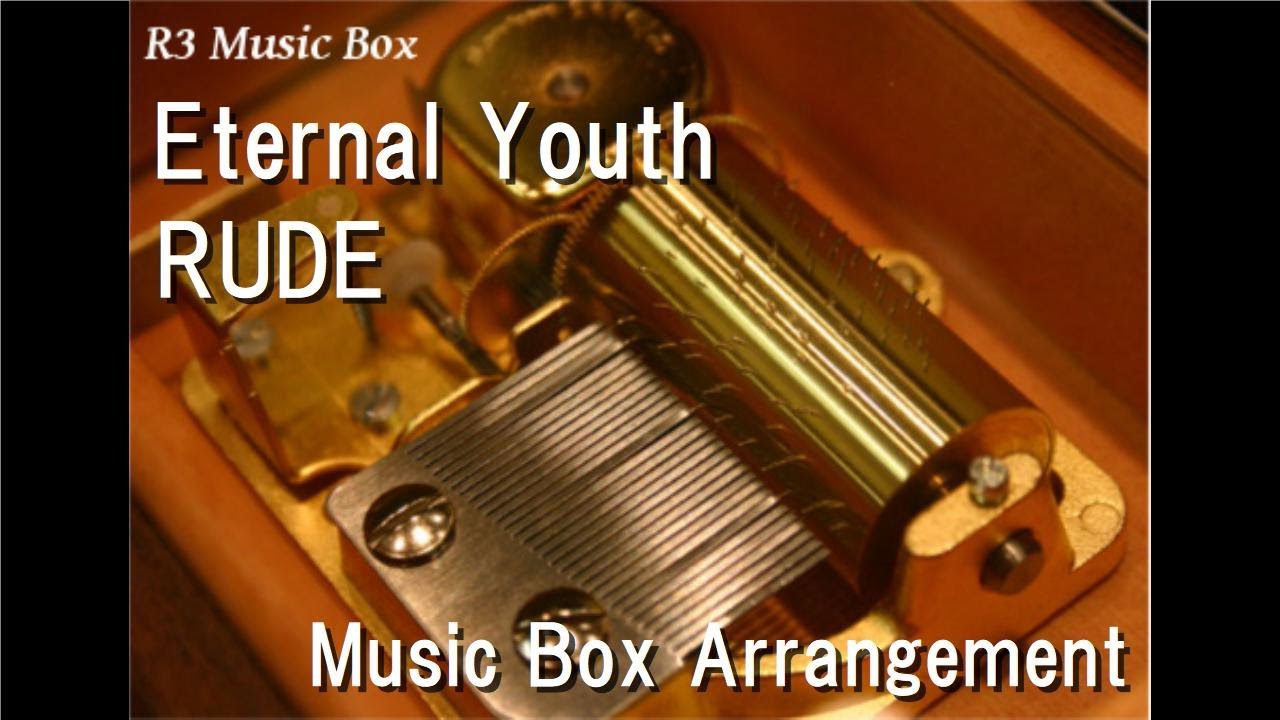 Eternal Youth/RUDE [Music Box] - YouTube