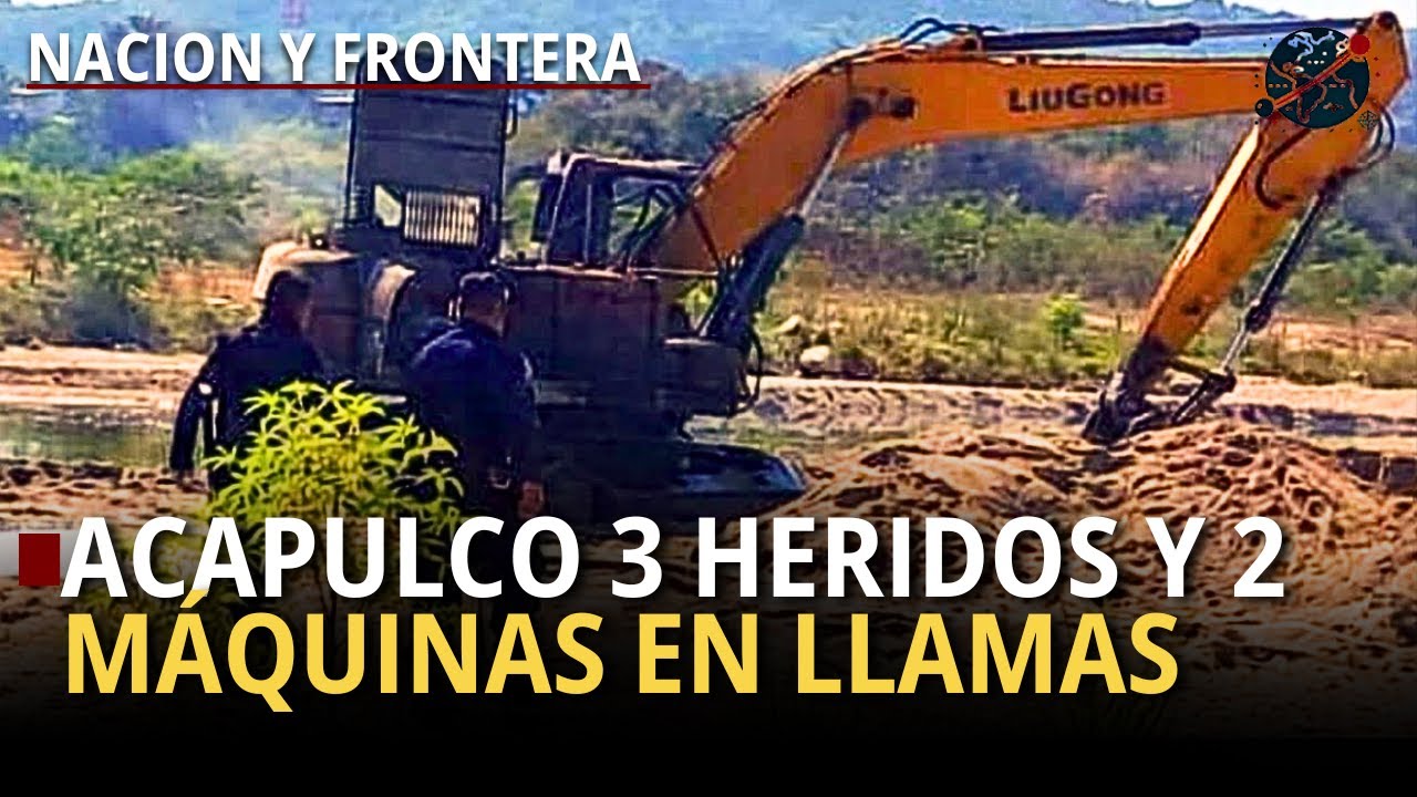 NARCOS ATACAN OBREROS y QUEMAN EXCAVADORAS