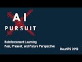 Reinforcement Learning: Past, Present, and Future Perspectives (w/ slides) | NeurIPS 2019