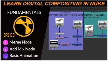 Nuke Fundamental[EPS 03]MergeNode,AddmixNode,Basic animation