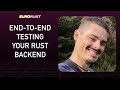 End-to-end testing your Rust backend - Rafael Epplée - EuroRust 2022