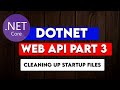 DOTNET WEB API PART 3 : Cleaning Up Startup Files and Custom Configurations