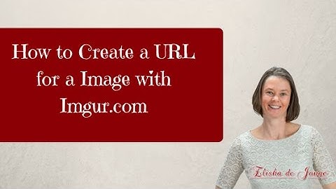 How to Create a Url for a Image using Imgur.com