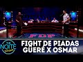 Fight de Piadas: Fábio Güeré x Osmar Campbell - Ep.24 | The Noite (29/08/18)