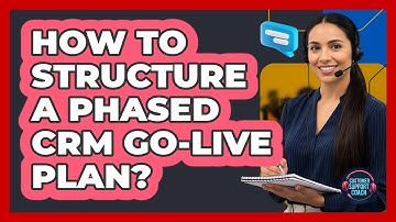 How To Structure A Phased CRM Go-Live Plan?