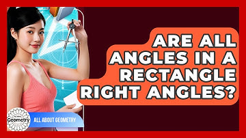 Are All Angles In A Rectangle Right Angles? - All About Geometry