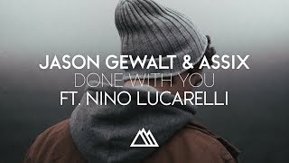 Jason Gewalt & Assix - Done With You (ft. Nino Lucarelli)