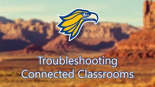 How to troubleshoot Connected Classrooms