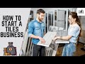 How to start a tiles business  starting a tile business guide
