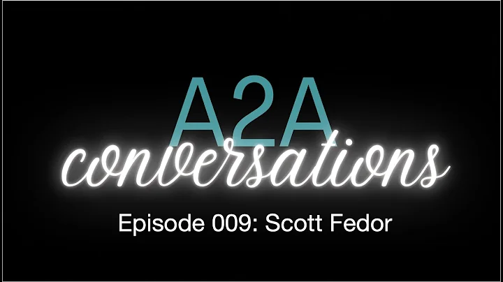 A2A Conversations 009 - Scott Fedor