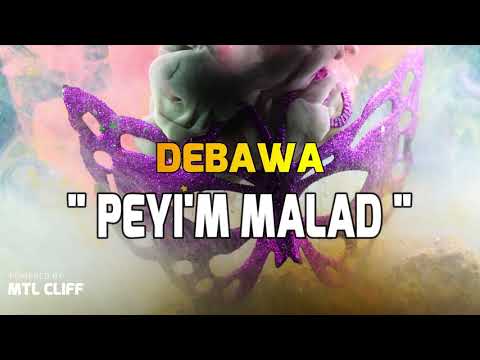 DEBAWA - PEYI'M MALAD [Kanaval 2019]