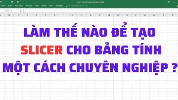 Làm thế nào để tạo slicer cho bảng tính thay cho bộ lọc?