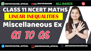 Class 11 Chapter 6 Miscellaneous Ex Q1 to Q6 Linear Inequalities | Class 11 NCERT Maths