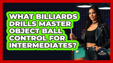 What Billiards Drills Master Object Ball Control For Intermediates? - Billiards Hustlers