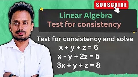 Test for consistency for system of linear equations: Pt 1 | Solved Problems | Linear Algebra