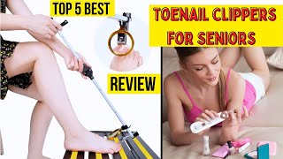 Top 5 best Toenail Clippers for Seniors Of The Year (2023)